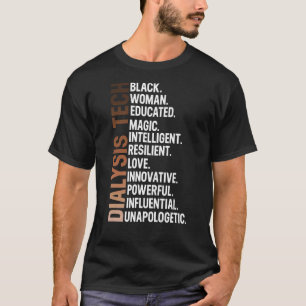 I Am A Black Dialysis Tech Afro Woman Black Histor T-Shirt