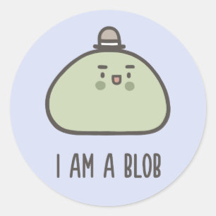 I Am A Blob Classic Round Sticker