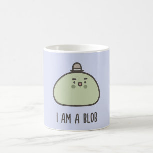 I Am A Blob Coffee Mug