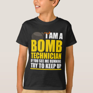 I Am A Bomb Technician If You See Me Home  T-Shirt