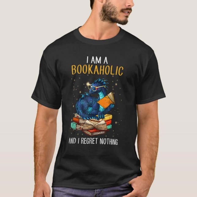 I Am A Bookaholic And I Regret Nothing Dragon Read T-Shirt (Front)