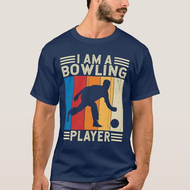 I Am a Bowling Player Bowler Bowling league  T-Shirt (Front)