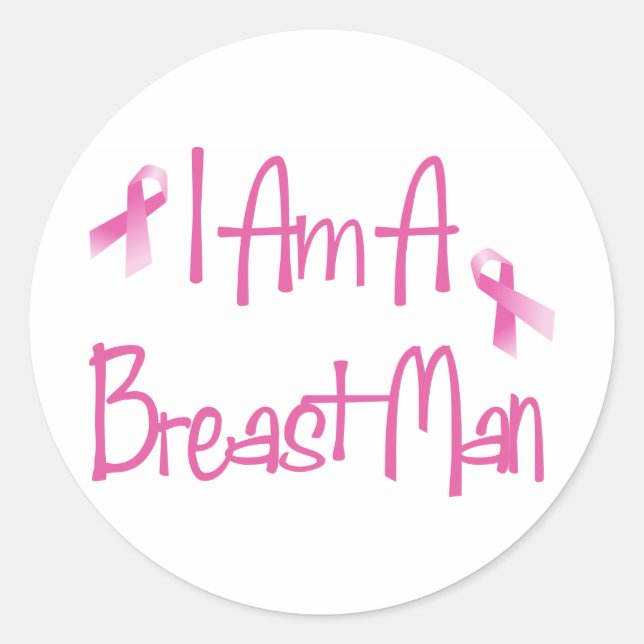 I Am A Breast Man (Breast Cancer Pink Ribbon) Classic Round Sticker (Front)
