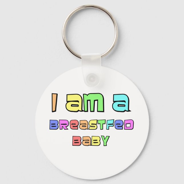 I Am A Breastfed Baby Key Ring (Front)