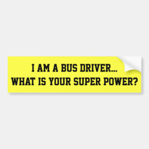 I am a Bus Driver bumper sticker