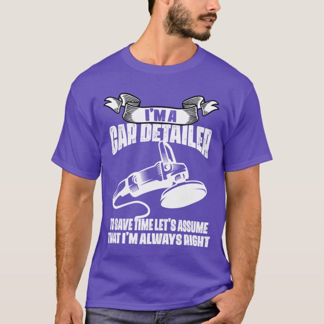 I Am A Car Detailer Car Restorer Auto Detailing bo T-Shirt (Front)