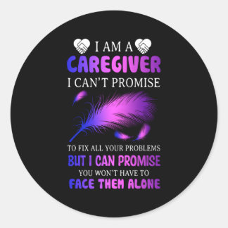 I Am A Caregiver I Can'T Promise Caregiver Classic Round Sticker