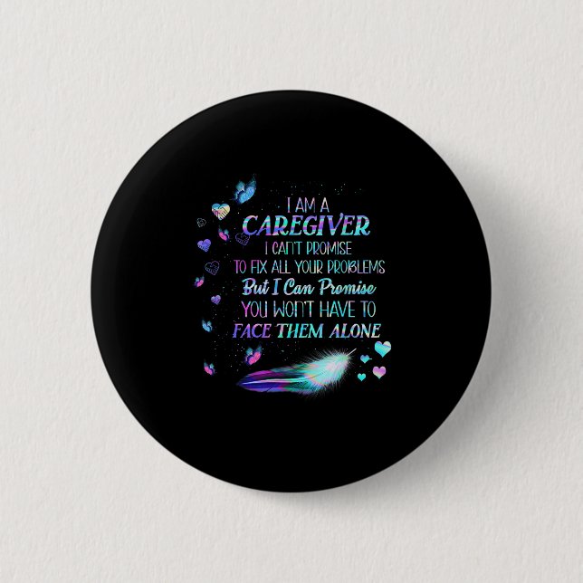 I Am A Caregiver I Can't Promise - Nurse Caregivin 6 Cm Round Badge (Front)