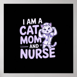 "I Am a Cat Mum and Nurse: Design for Cat-Lovers Poster