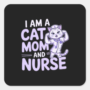 "I Am a Cat Mum and Nurse: Design for Cat-Lovers Square Sticker