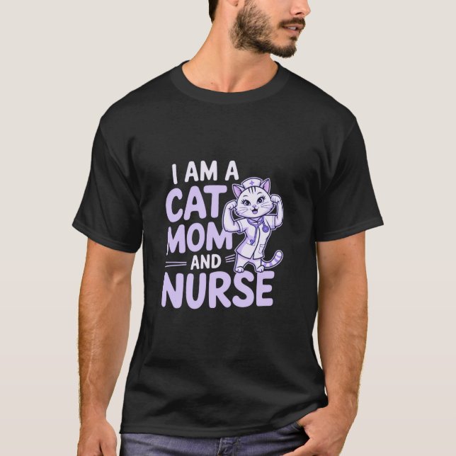"I Am a Cat Mum and Nurse: Design for Cat-Lovers T-Shirt (Front)