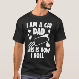 I Am A Cat Owner This Is How I Roll  Cat Hair Joke T-Shirt