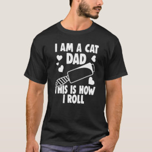 I Am A Cat Owner This Is How I Roll  Cat Hair Joke T-Shirt