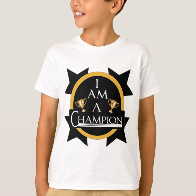 I AM A CHAMPION T-Shirt (Front)