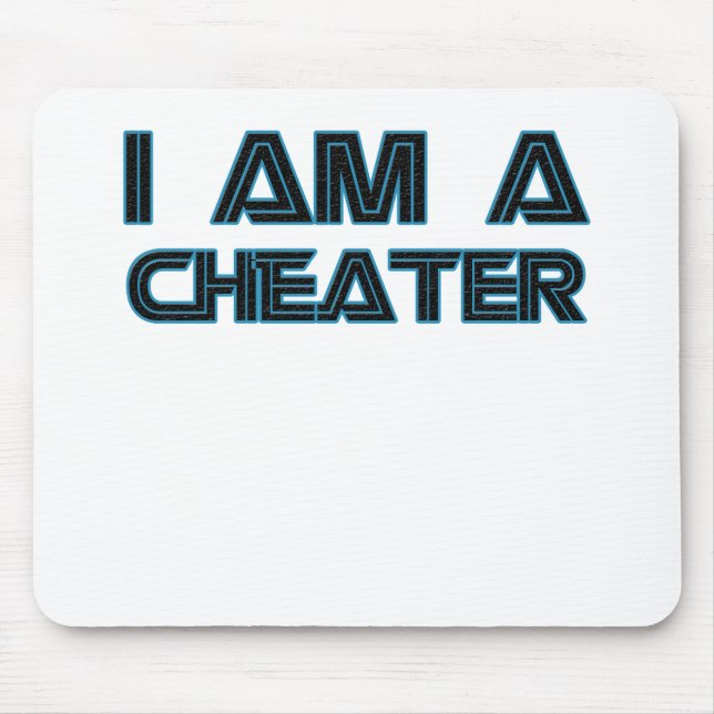 I Am A Cheater Mouse Mat (Front)