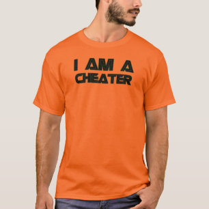 I Am A Cheater T-Shirt