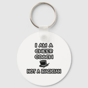 I Am A Cheer Coach ... Not A Magician Key Ring