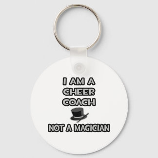 I Am A Cheer Coach ... Not A Magician Key Ring