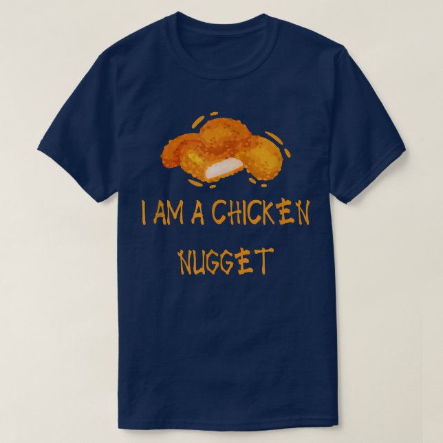 I AM A CHICKEN NUGGET  T-Shirt (Design Front)