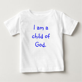I am a child of God. Baby T-Shirt