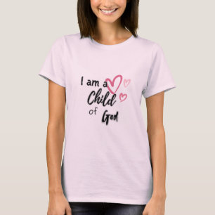 I Am a Child of God Christian Faith T- Shirt