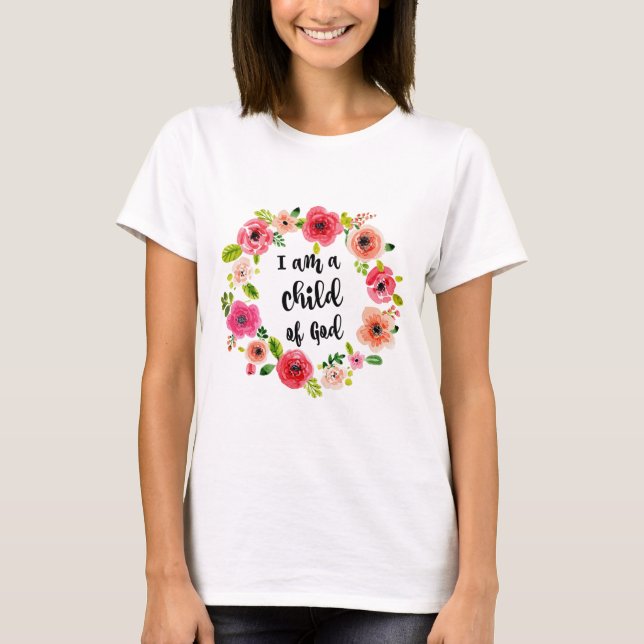I am a child of God Floral Item T-Shirt (Front)