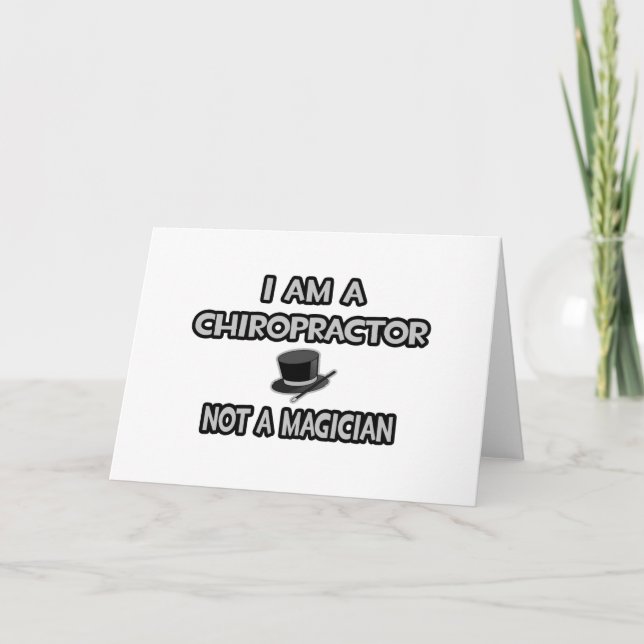 I Am A Chiropractor ... Not A Magician Card (Front)