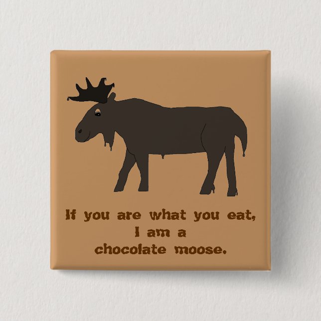 I Am a Chocolate Moose pin (Front)