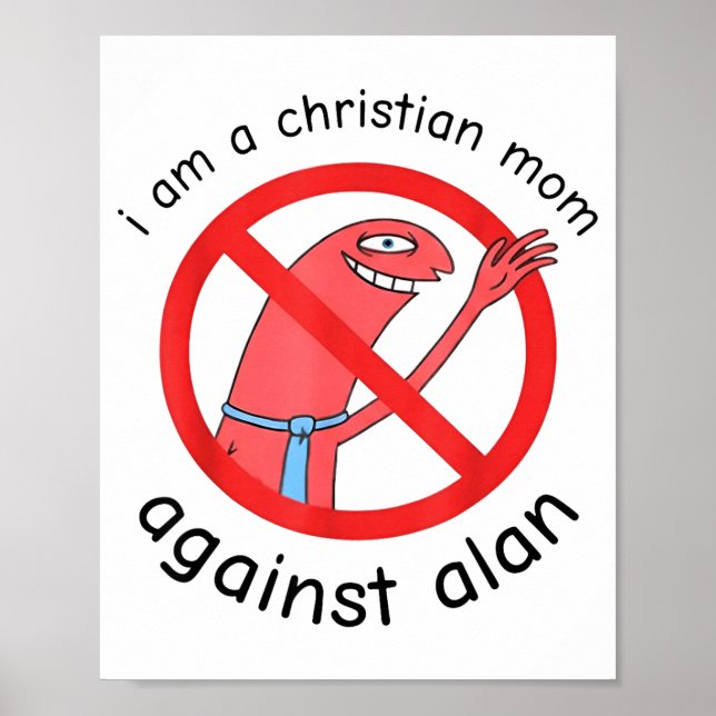 I Am A Christian Mom Against Alan  Poster (Front)