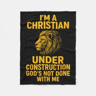 I Am A Christian Under Construction Gods Not Done  Fleece Blanket
