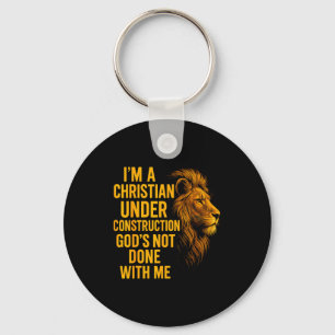 I Am A Christian Under Construction Gods Not Done Key Ring