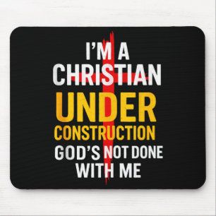 I Am A Christian Under Construction Gods Not Done Mouse Mat