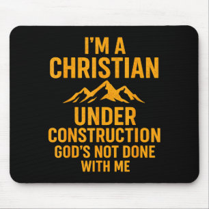 I Am A Christian Under Construction Gods Not Done Mouse Mat