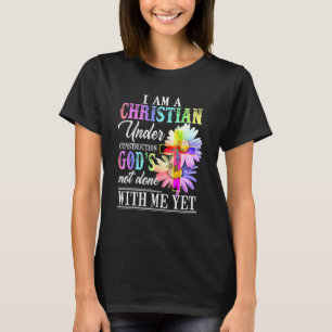 I Am A Christian Under Construction Gods Religious T-Shirt