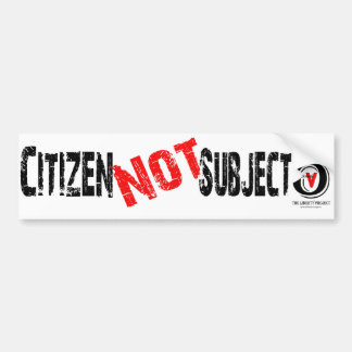 I am a Citizen, Not a Subject Bumper Sticker