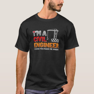 I am a civil engineer quote t-shirts