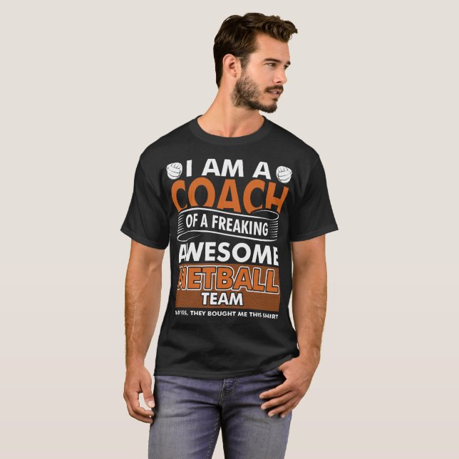 I Am A Coach Of Freaking Awesome Netball Team Tee (Front Full)