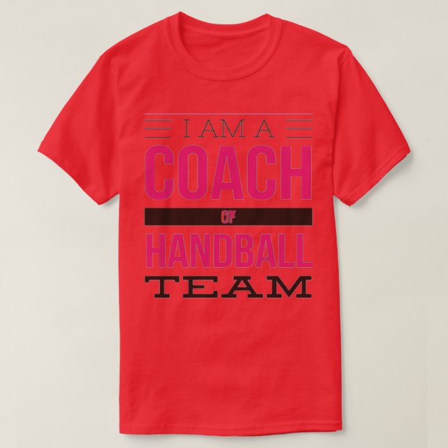 I am a coach of handball team T-Shirt (Design Front)