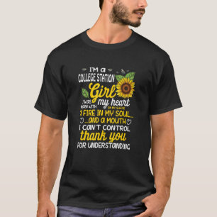 I am a College Girl I was born with a fire in my s T-Shirt