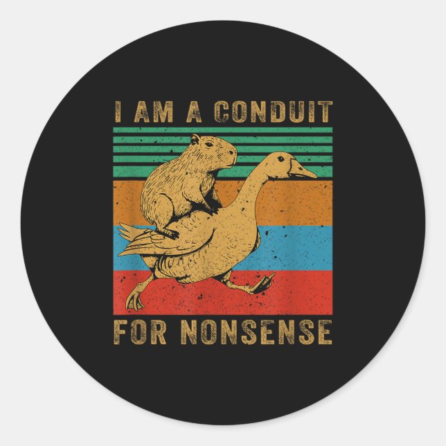 I Am A Conduit For Nonsense Capybara Goose  Classic Round Sticker (Front)