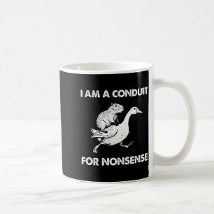 I Am A Conduit For Nonsense Capybara Goose Meme  Coffee Mug