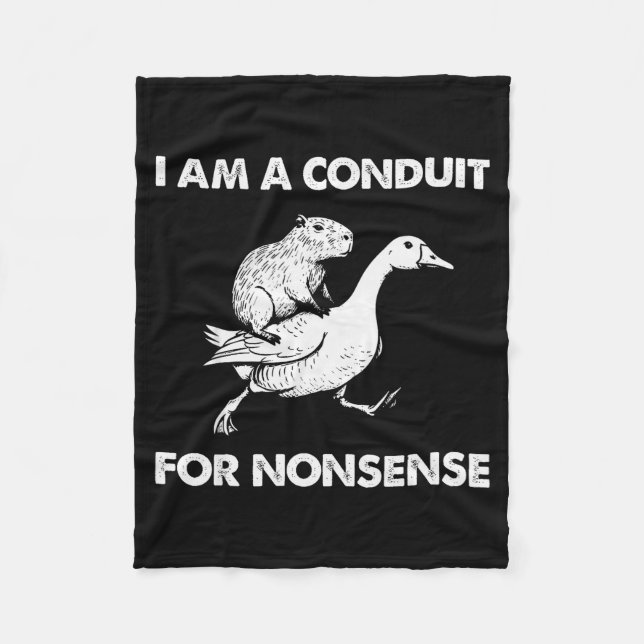 I Am A Conduit For Nonsense Capybara Goose Meme  Fleece Blanket (Front)