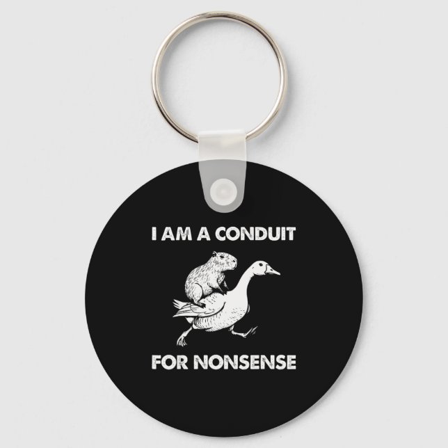 I Am A Conduit For Nonsense Capybara Goose Meme  Key Ring (Front)