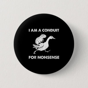I Am A Conduit For Nonsense - Capybara Riding Goos 6 Cm Round Badge