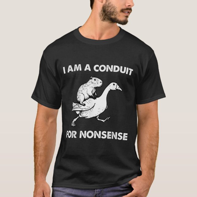 I Am A Conduit For Nonsense - Capybara Riding Goos T-Shirt (Front)