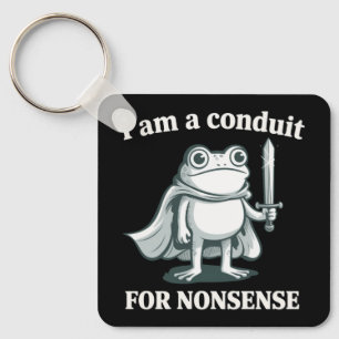 I Am a Conduit for Nonsense Funny Frog Sarcastic Key Ring