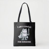 I Am a Conduit for Nonsense Funny Frog Sarcastic 