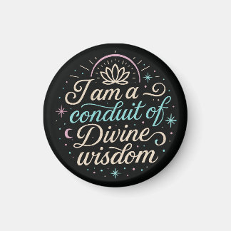 I Am a conduit of wisdom 2 Magnet