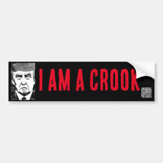 I AM A CROOK, Trump bumper sticker