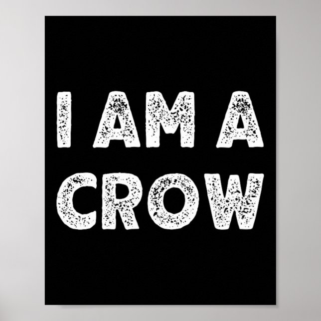 I Am A Crow Halloween I'm Simple Costume Easy  Poster (Front)